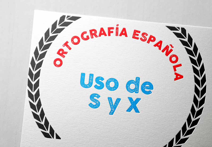 Uso de S y X | Ortografía Española