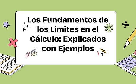 Los Fundamentos de los Límites en el Cálculo: Explicados con Ejemplos
