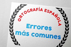 Los errores más comunes al escribir en castellano 